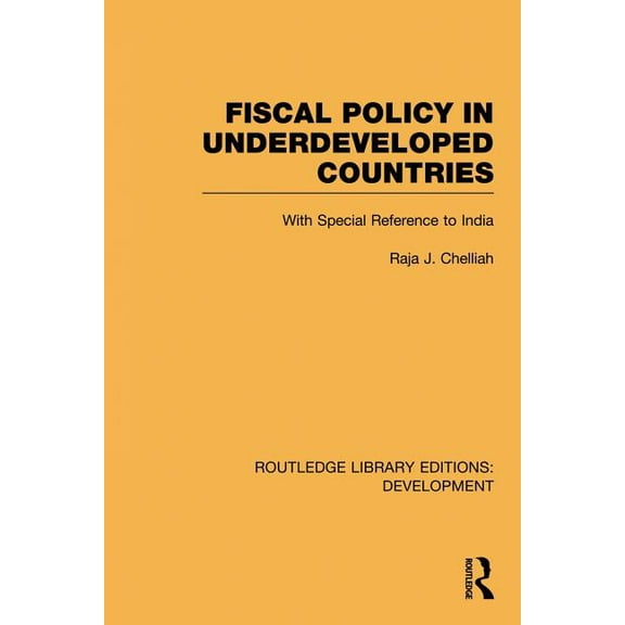 Routledge Library Editions: Development Fiscal Policy in Underdeveloped Countries: With Special Reference to India, (Paperback)