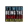 thumbnail image 1 of It’s Weird Being The Same Age As Old People Enamel Pins Funny Quotes Brooches Backpack Lapel Metal Badges Jewelry Accessories, 1 of 5