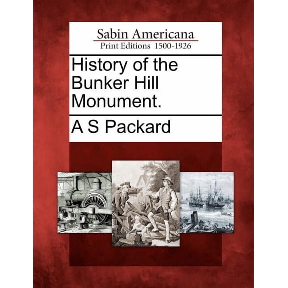 History of the Bunker Hill Monument. (Paperback)