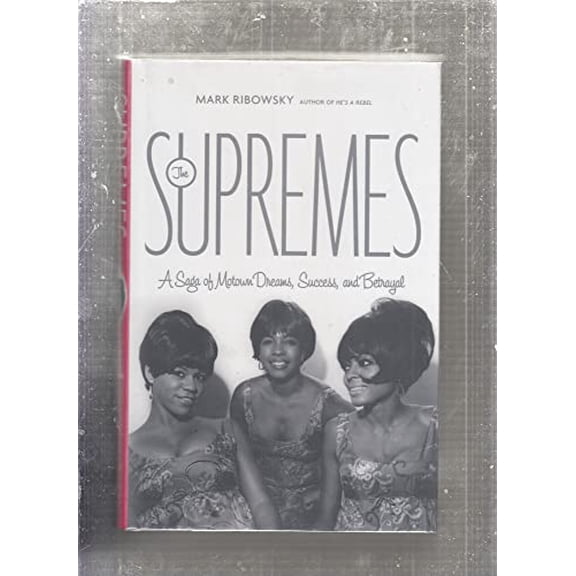 Pre-Owned The Supremes: A Saga of Motown Dreams, Success, and Betrayal, 9780306815867, 0306815869, Hardcover, First Edition edition