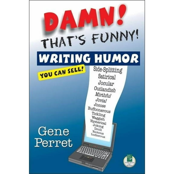 Damn! That's Funny! : Writing Humor You Can Sell