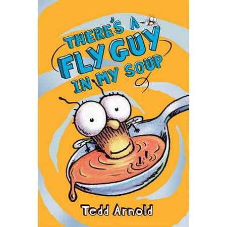 There's a Fly Guy in My Soup (Fly Guy #12) (Best Way For A Guy To Get Off)