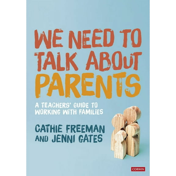 We Need to Talk about Parents: A Teachers' Guide to Working with Families, (Paperback)