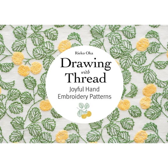 Drawing with Thread: 20 Nature-Inspired Embroidery Patterns for All Seasons, (Paperback)