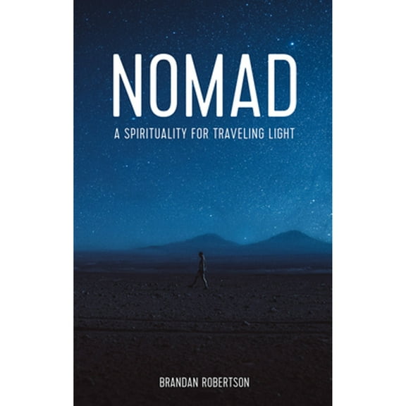 Pre-Owned Nomad: A Spirituality for Traveling Light (Paperback) 1506462219 9781506462219