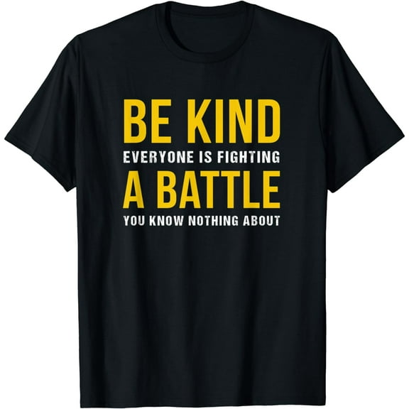 Anti-Bullying T-Shirt Be Kind Everyone is Fighting A Battle