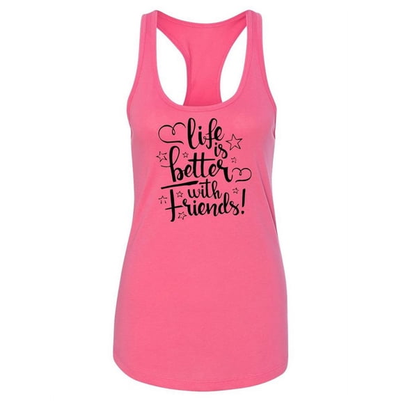 Life Is Better With Friends Racerback Tank Women -Image by Shutterstock, Female Small