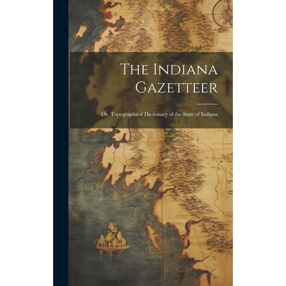 The Indiana Gazetteer (Hardcover)