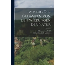 Auszug Der Gedanken Von Den Wirkungen Der Natur (Paperback)
