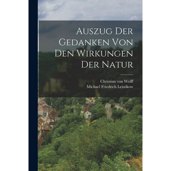Auszug Der Gedanken Von Den Wirkungen Der Natur (Paperback)