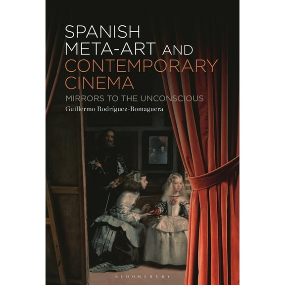Spanish Meta-Art and Contemporary Cinema: Mirrors to the Unconscious, (Hardcover)