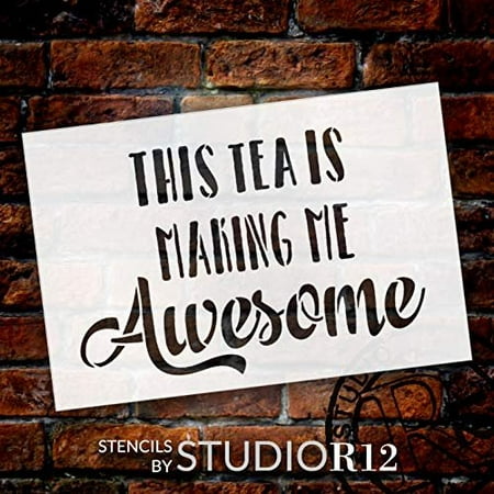 This Tea is Making Me Awesome Stencil by StudioR12 | Reusable Mylar Template | Use to Paint Wood Signs - Pallets - Pillows - Apron - DIY Cafe Decor - Select Size (12