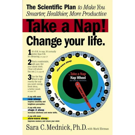 Take a Nap! Change Your Life.: The Scientific Plan to Make You Smarter, Healthier, More Productive, (Paperback)