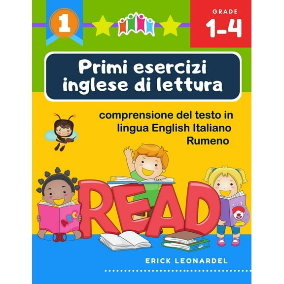 Primi esercizi inglese di lettura comprensione del testo in lingua English Italiano Rumeno: Un programma stimolare e potenziare le abilità di lettura relative alla comprensione di frasi e brevi raccon