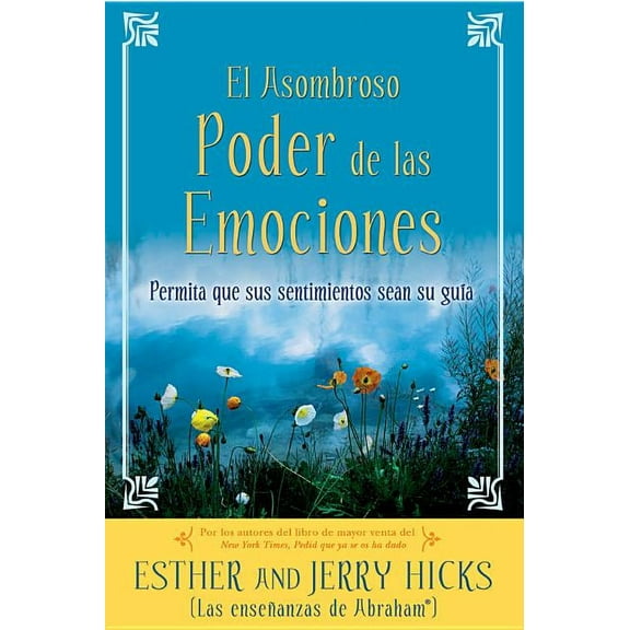 A El Asombroso Poder de Las Emociones: Permita Que Sus Sentimientos Sean Su Guia, (Paperback)