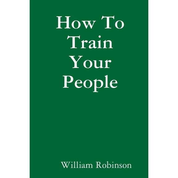 How To Train Your People, (Paperback)