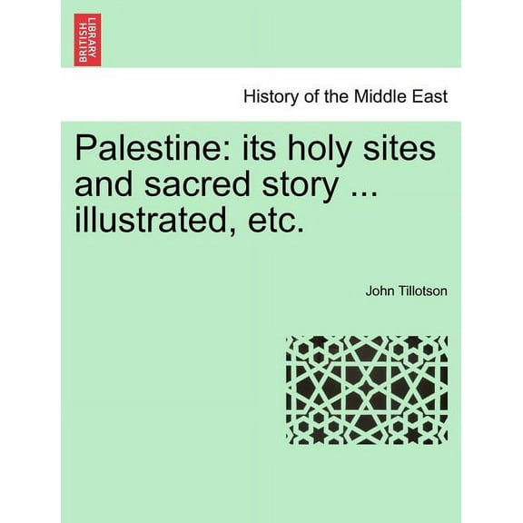 Palestine: its holy sites and sacred story ... illustrated, etc. (Paperback)
