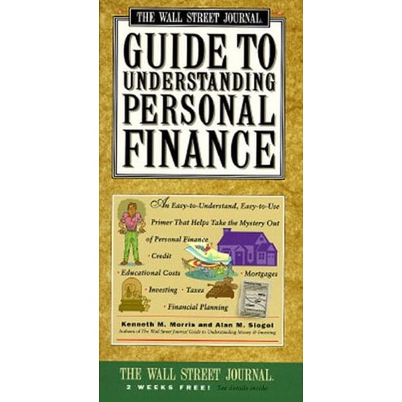 Pre-Owned Wall Street Journal Guide to Understanding Personal Finance: Mortgages, Banking, Taxes, Investing, Financial Planning, Credit, Paying for Tuition (Paperback) 0671879642