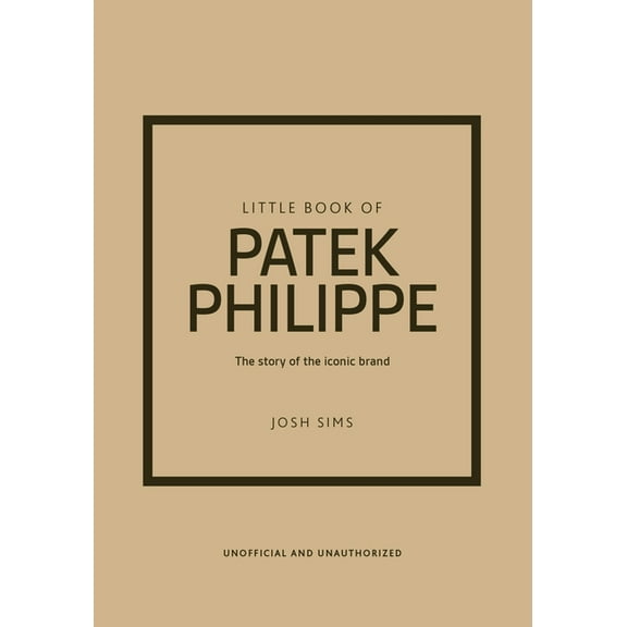 Little Books of Fashion Little Book of Patek Philippe: The Story of the Iconic Fashion Brand, (Hardcover)