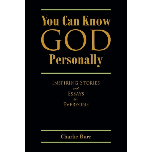 You Can Know God Personally: Inspiring Stories and Essays for Everyone, (Paperback)