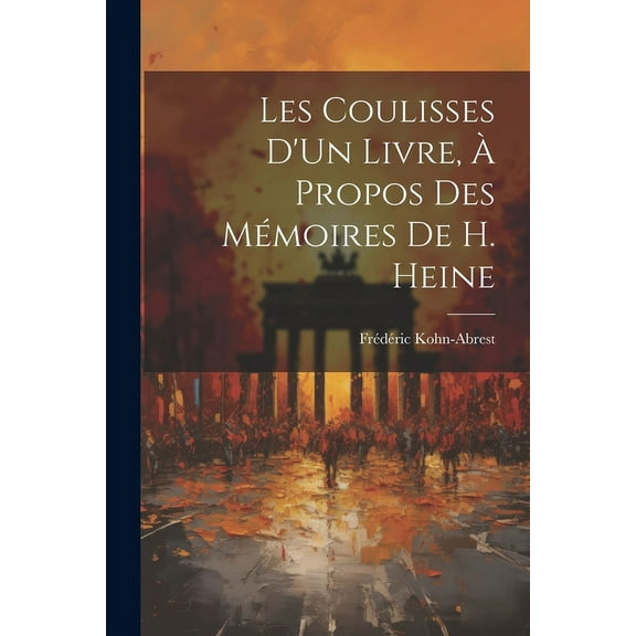Les Coulisses D'Un Livre, À Propos Des Mémoires De H. Heine (Paperback)