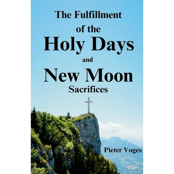 Original Christianity The Fulfillment of the Holy Days and New Moon Sacrifices, Book 3, (Paperback)