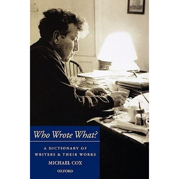 Pre-Owned Who Wrote What?: A Dictionary of Writers and Their Works (Paperback) 0198605382 9780198605386