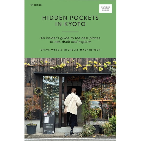 Curious Travel Guides Hidden Pockets in Kyoto: An Insider's Guide to the Best Places to Eat, Drink and Explore, (Paperback)