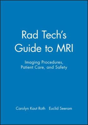 Pre-Owned Rad Tech's Guide to MRI: Imaging Procedures, Patient Care, and Safety (Paperback) 0632045078 9780632045075