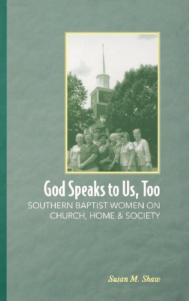 God Speaks to Us, Too: Southern Baptist Women on Church, Home, and Society, (Hardcover)