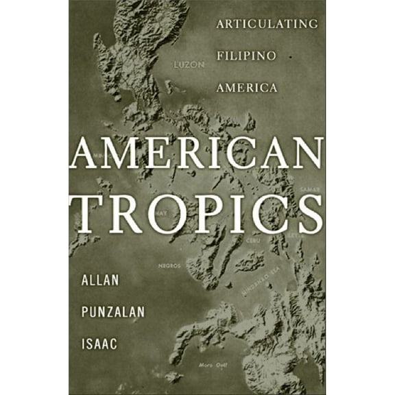 Critical American Studies American Tropics: Articulating Filipino America, (Paperback)