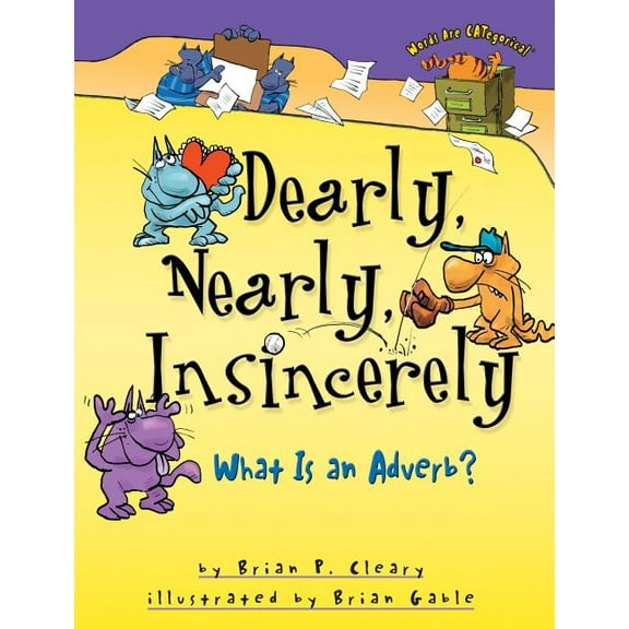 Words Are Categorical (R) Dearly, Nearly, Insincerely: What Is an Adverb?, (Paperback)