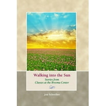 Walking into the Sun: Stories from Classes at the Breema Center, (Hardcover)