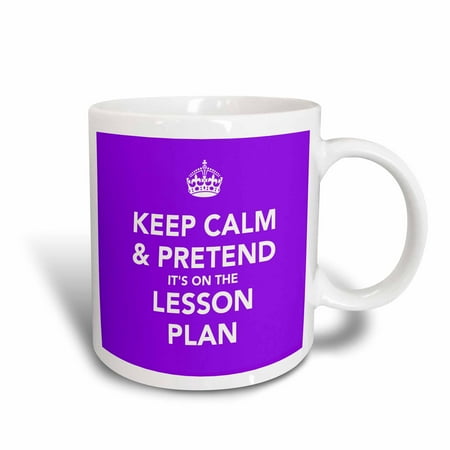 Make Ceramic Mug - 3dRose Keep calm and pretend it?s on the lesson plan, Ceramic Mug, 11-ounce