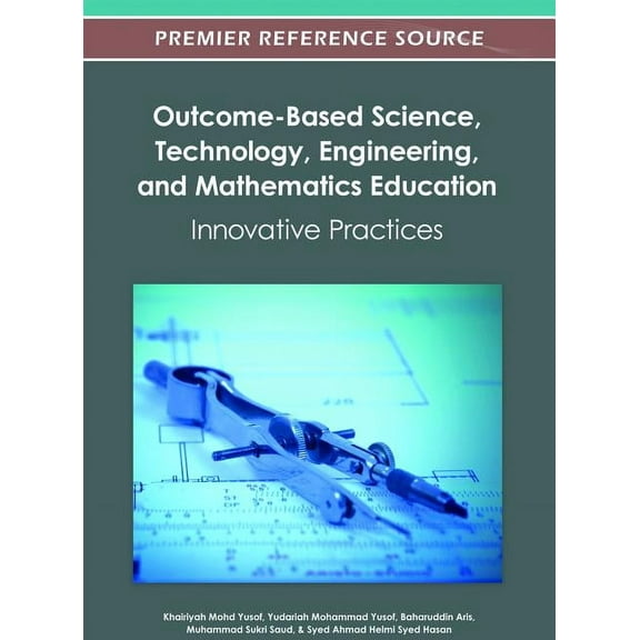 Outcome-Based Science, Technology, Engineering, and Mathematics Education: Innovative Practices (Hardcover)