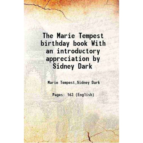 The Marie Tempest birthday book With an introductory appreciation by Sidney Dark 1913 [Hardcover]