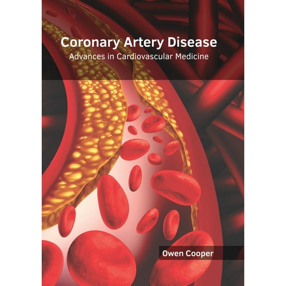 Coronary Artery Disease: Advances in Cardiovascular Medicine, (Hardcover)