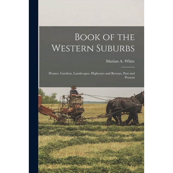 Book of the Western Suburbs; Homes, Gardens, Landscapes, Highways and Byways, Past and Present (Paperback)