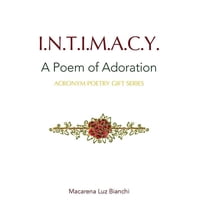 Acronym Poetry Gift Intimacy: A Poem of Adoration, Book I, (Hardcover)