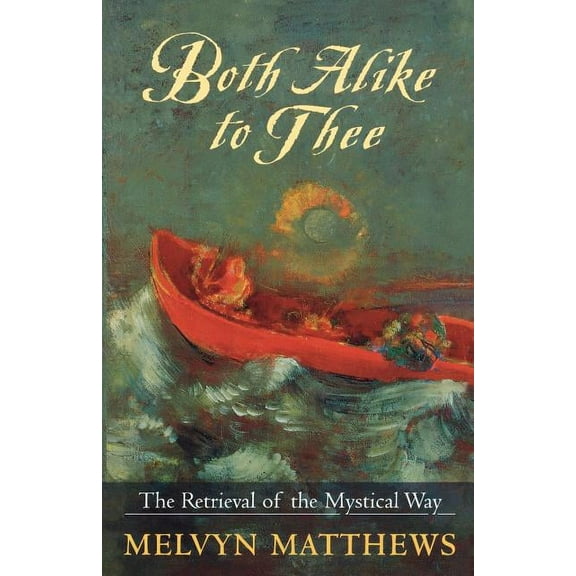 Both Alike to Thee - The Retrieval of the Mystical Way, (Paperback)