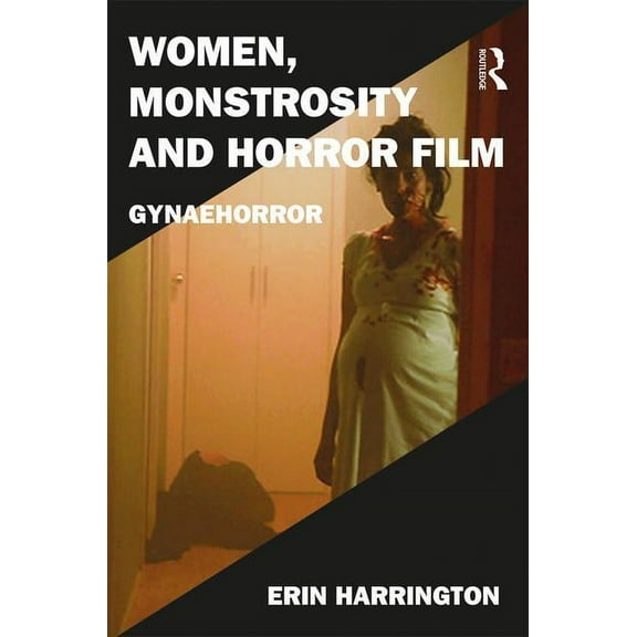 Film Philosophy at the Margins Women, Monstrosity and Horror Film: Gynaehorror, (Hardcover)