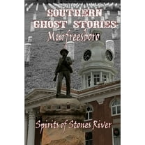 Southern Ghost Stories: Murfreesboro, Spirits of Stones River, (Paperback)