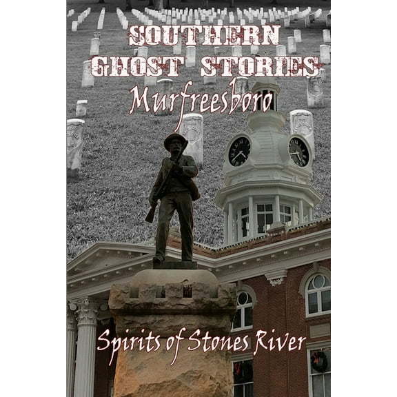 Southern Ghost Stories: Murfreesboro, Spirits of Stones River, (Paperback)