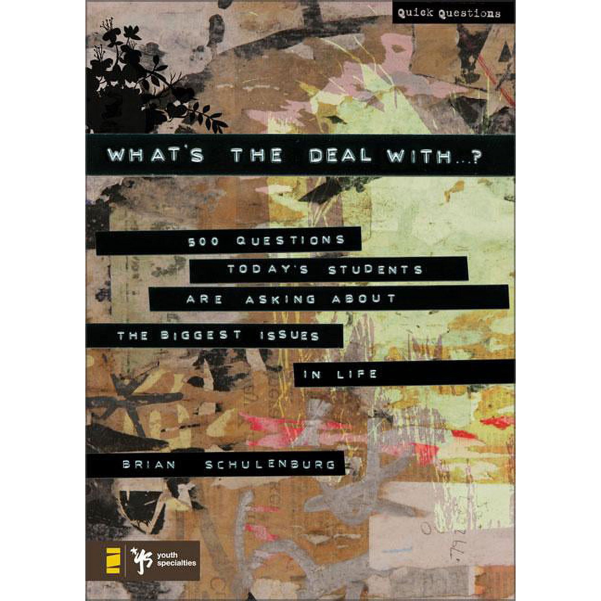 Quick Questions What's the Deal with ...?: 500 Questions Today's Students Are Asking about the Biggest Issues in Life, (Paperback)