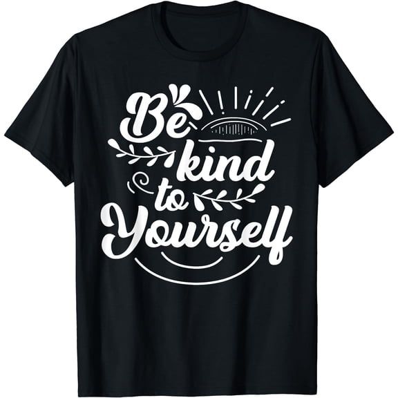 Self Love Care Be Kind To Yourself T-Shirt Black Small