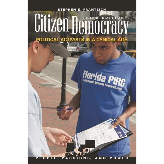 People, Passions, and Power: Social Move Citizen Democracy: Political Activists in a Cynical Age, (Paperback)
