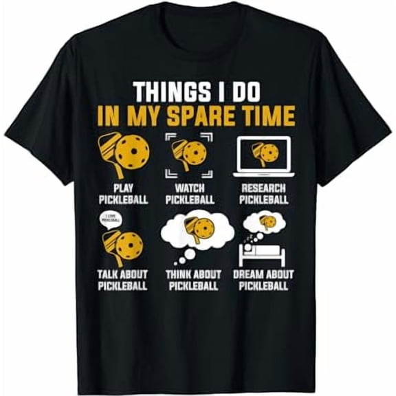 6 Things I Do In My Spare Time Pickleball For Men Women T-Shirt