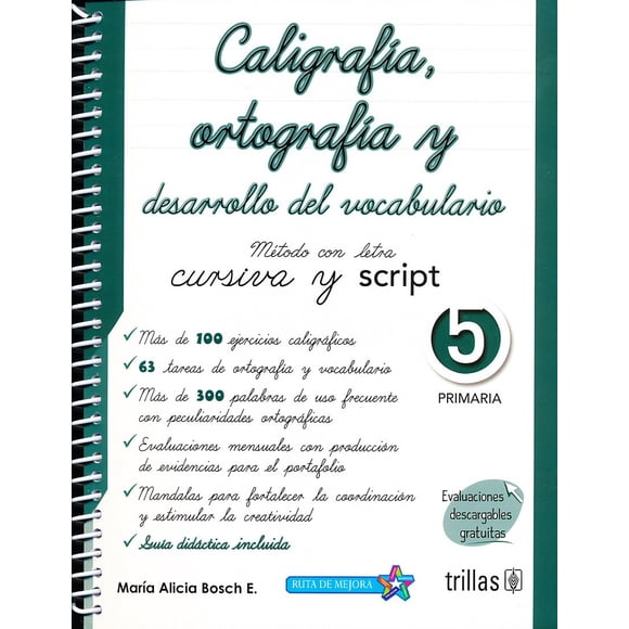 CALIGRAFIA ORTOGRAFÍA Y DESARROLLO DEL VOCABULARIO 5 PRIMARIA EDITORIAL TRILLAS MARIA ALICIA BOSCH ESPARZA