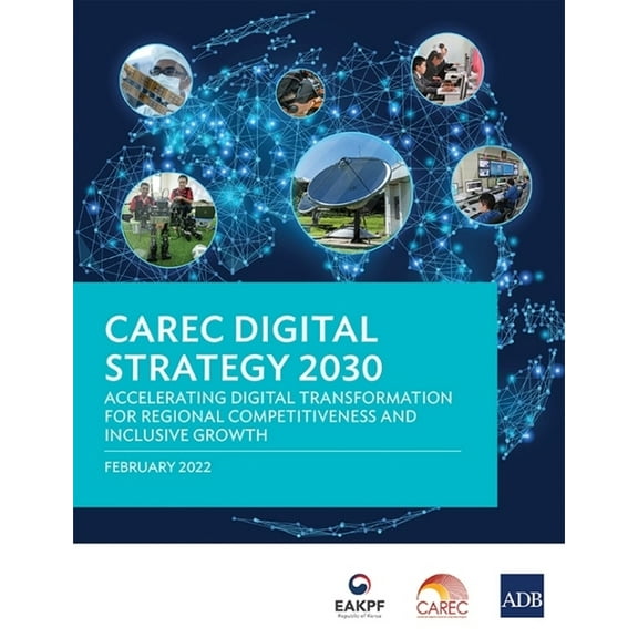 Carec Digital Strategy 2030: Accelerating Digital Transformation for Regional Competitiveness and Inclusive Growth, (Paperback)
