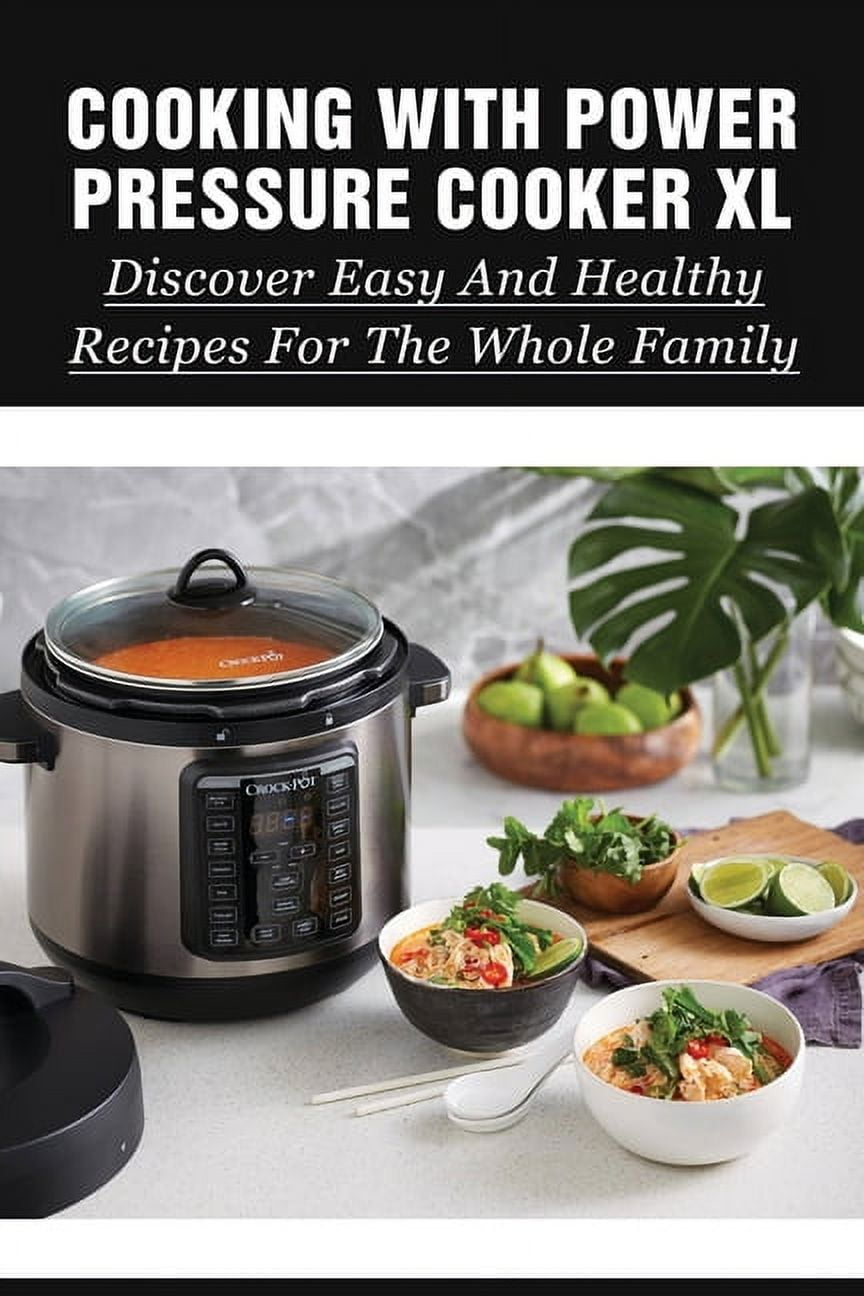 Power Pressure Cooker XL Cookbook 550 Over Delicious Easy Recipes for busy Families all 6 Ingredients or Less Paperback Walmart